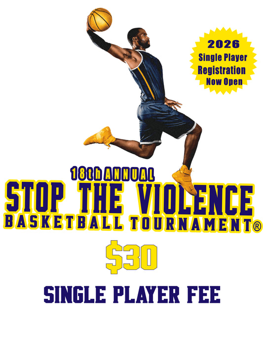 18th Annual Stop The Violence Basketball Tournament® (Single Player)