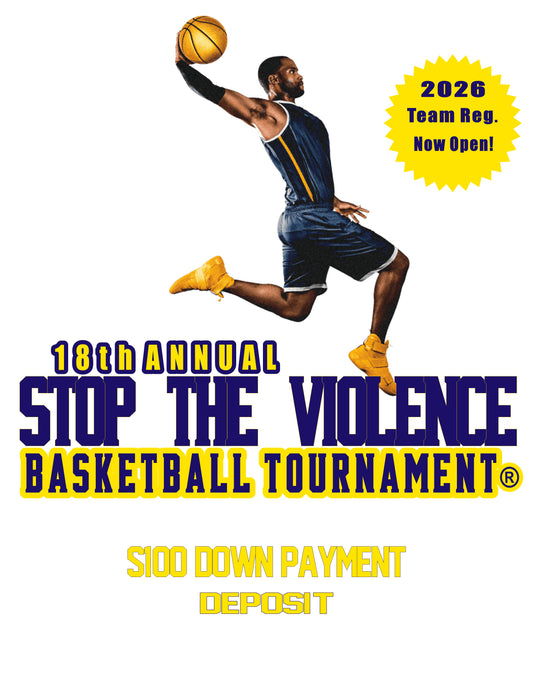 18th Annual Stop The Violence Basketball Tournament® (Deposit)