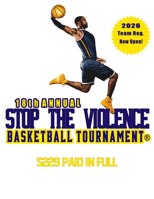 18th Annual Stop The Violence Basketball Tournament® (Paid in Full)